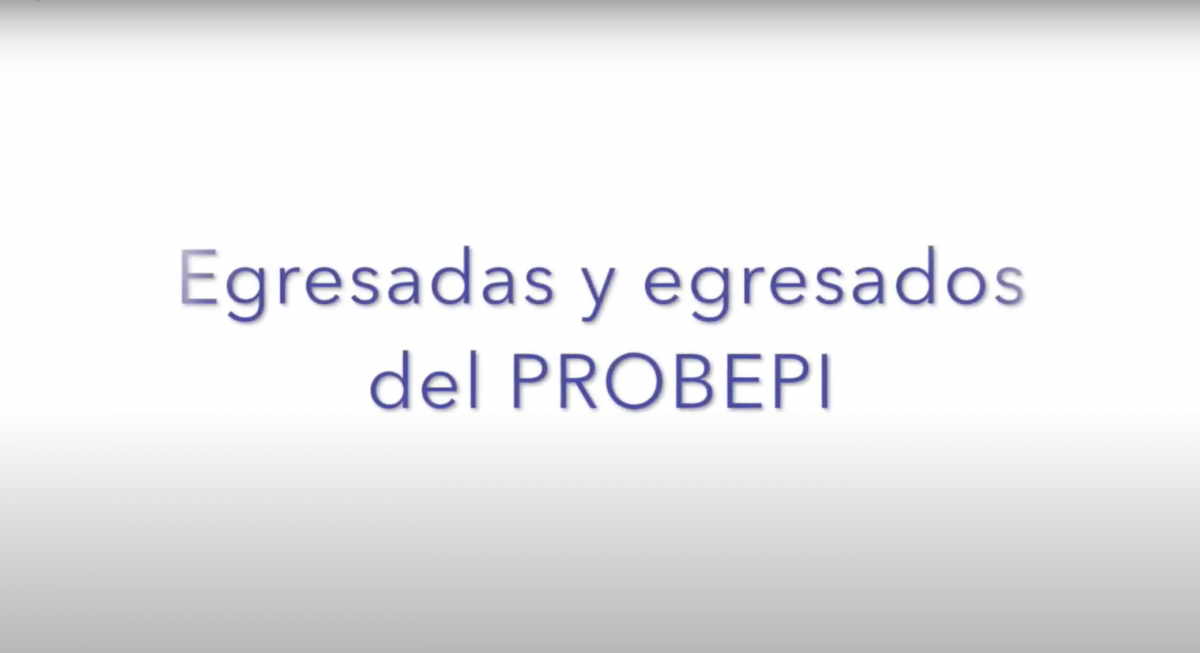 Serie #EgresadosPROBEPI